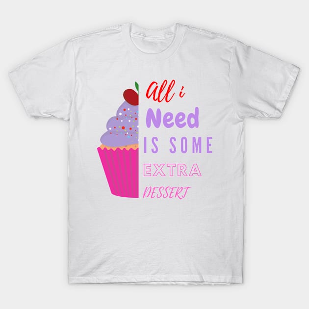 Extra Dessert Day T-Shirt by Charaf Eddine